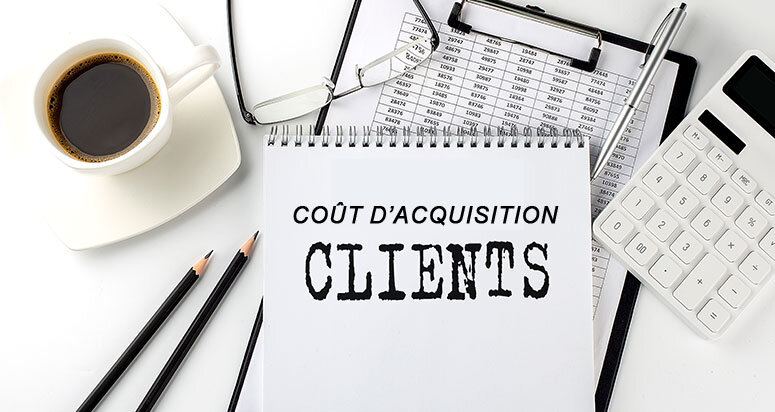 Comment optimiser le coût d'acquisition des clients ?