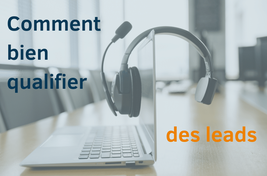 Comment qualifier des leads pour réaliser plus de ventes ?